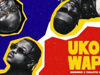 AUDIO Harmonize - Uko Wapi Ft Focalistic X Chicco