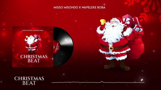 AUDIO Misso Misondo - Christmas Beat Ft Wapeleke Boba
