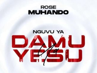 AUDIO Rose Muhando - Nguvu Ya Damu Ya Yesu Ft Abel Amunga