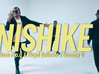 AUDIO Boss M.O.G - Nishike Ft Floyd Believer X Sammy G