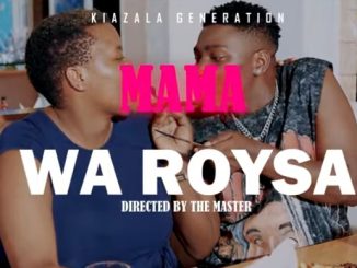 AUDIO Kiazala Generation - Mama Wa Roysa DOWNLOAD