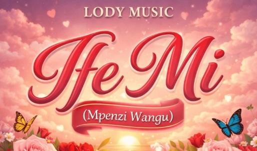DOWNLOAD MP3 Lody Music - Ife Mi (Mpenzi Wangu)