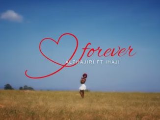 AUDIO Alphajiri - Forever Ft Ihaji