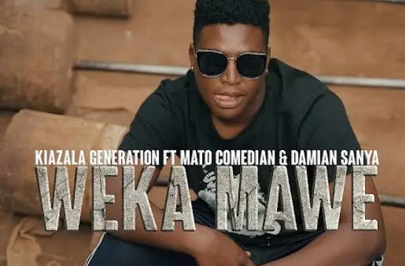 AUDIO Kiazala Generation - Weka Mawe Ft Damian Sanya X Mato Comedian