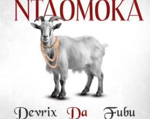 AUDIO Devrix Da Fubu - Ntaomoka Aje DOWNLOAD