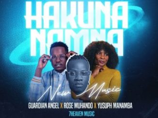 AUDIO Guardian Angel - Hakuna Namna Ft Rose Muhando X Yusuph Manamba