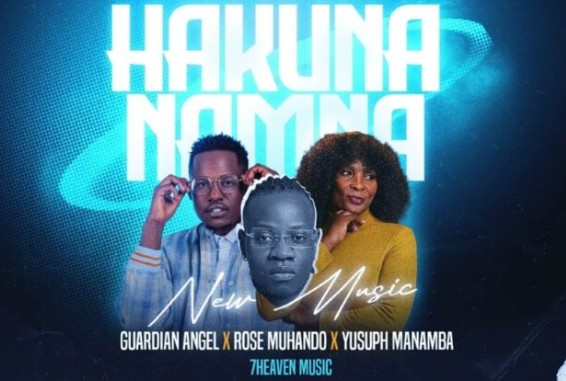 AUDIO Guardian Angel - Hakuna Namna Ft Rose Muhando X Yusuph Manamba