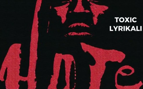 AUDIO Toxic Lyrikali - Hate DOWNLOAD
