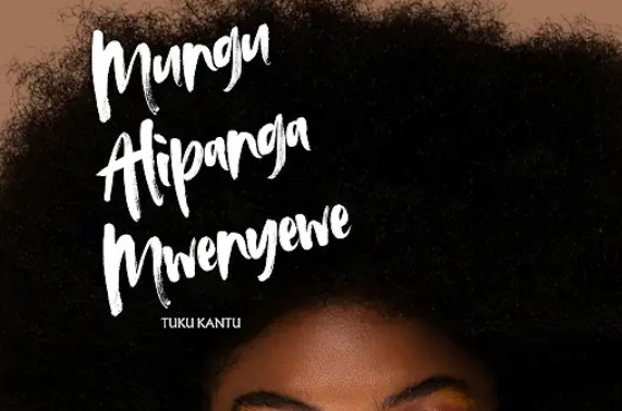 DOWNLOAD MP3 Tuku Kantu - Mungu Alipanga Mwenyewe