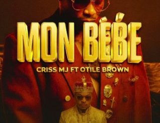 AUDIO Criss MJ - Mon Bébé Ft Otile Brown