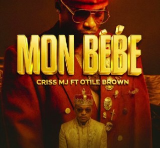 AUDIO Criss MJ - Mon Bébé Ft Otile Brown