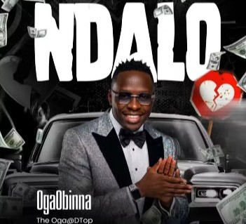 DOWNLOAD MP3 Oga Obinna - Ndalo